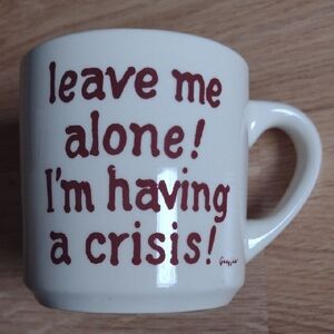 Leave Me Alone I'm Having A Crisis! 10 Oz. Mug Like New